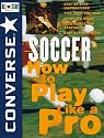Converse All Star Soccer: How to Play Like a Pro (Converse All Star Sports)