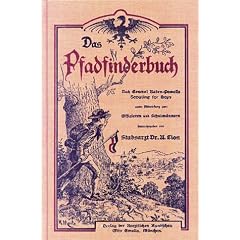 Das Pfadfinderbuch: Nach General Baden-Powells Scouting for Boys unter Mitwirkung von Offizieren und Schulm�nnern