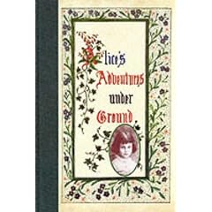 Alice's Adventures Under Ground: The Story That Became Alice in Wonderland