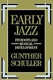Early Jazz: Its Roots and Musical Development (History of Jazz)