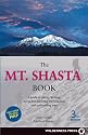 Mt. Shasta Book: Guide to Hiking, Climbing, Skiing & Exploring the Mtn & Surrounding Area (3rd Edition)
