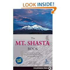 Mt. Shasta Book: Guide to Hiking, Climbing, Skiing & Exploring the Mtn & Surrounding Area (3rd Edition)