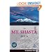 Mt. Shasta Book: Guide to Hiking, Climbing, Skiing & Exploring the Mtn & Surrounding Area (3rd Edition)
