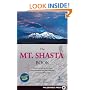 Mt. Shasta Book: Guide to Hiking, Climbing, Skiing & Exploring the Mtn & Surrounding Area (3rd Edition)
