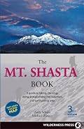 Mt. Shasta Book: Guide to Hiking, Climbing, Skiing & Exploring the Mtn & Surrounding Area (3rd Edition)