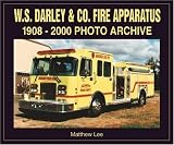 WS Darley and Co Fire Apparatus 1908-2000 (Photo Archive)
