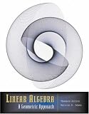 Linear Algebra: A Geometric Approach