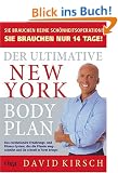 Der Ultimative New York Body Plan.: Das revolution�re Ern�hrungs - und Fitness-System