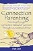 Books : Connection Parenting: Parenting Through Connection Instead of Coercion, Through Love Instead of Fear