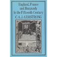 England, France and Burgundy in the Fifteenth Century (History series) by  C. A. J. Armstrong