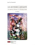 Les arythmies cardiaques : Un guide clinique et thérapeutique Les arythmies cardiaques : Un guide clinique et thérapeutique