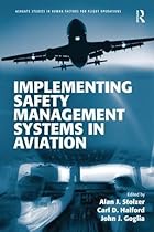Implementing Safety Management Systems in Aviation (Ashgate Studies in Human Factors for Flight Operations) Implementing Safety Management Systems in Aviation (Ashgate Studies in Human Factors for Flight Operations)