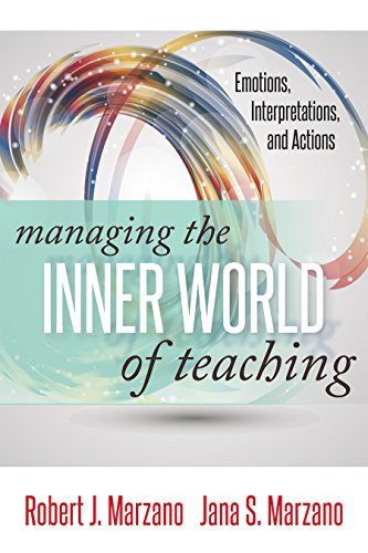 Managing the Inner World of Teaching: Emotions, Interpretations, and Actions (Classroom Strategies)