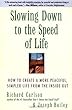 Slowing Down to the Speed of Life: How to Create a More Peaceful, Simpler Life from the Inside Out