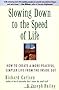 Slowing Down to the Speed of Life: How to Create a More Peaceful, Simpler Life from the Inside Out
