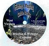Braxton and Webster County Fishing and Floating Guide Book (West Virginia Fishing and Floating Guide Books, WV4)