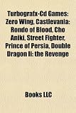 Turbografx-CD Games: Zero Wing, Castlevania: Rondo of Blood, Cho Aniki, Street Fighter, Prince of Persia, Double Dragon II: The Revenge ANIKI