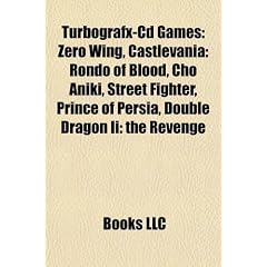 Turbografx-CD Games: Zero Wing, Castlevania: Rondo of Blood, Cho Aniki, Street Fighter, Prince of Persia, Double Dragon II: The Revenge