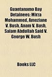 Guantanamo Bay Detainees: Mirza Mohammed, Ameziane V. Bush, Anam V. Bush, Salam Abdullah Said V. George W. Bush