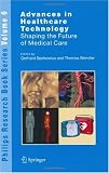 Advances in Healthcare Technology: Shaping the Future of Medical Care (Philips Research Book Series)