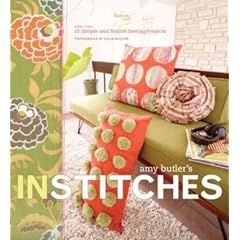 Amy Butler's in Stitches: 25 Simple and Stylish Sewing Projects