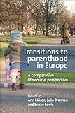 Transitions to parenthood in Europe : a comparative life course perspective
