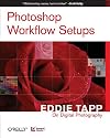 Photoshop Workflow Setups: Eddie Tapp on Digital Photography