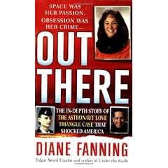 Out There: The In-Depth Story of the Astronaut Love Triangle Case that Shocked America