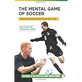 the mental game of soccer playing the game one touch at a time masters of the mental game series book volume