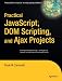 Practical JavaScript, DOM Scripting and Ajax Projects