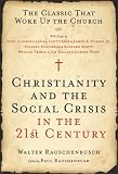 Christianity and the Social Crisis in the 21st Century: The Classic That Woke Up the Church