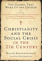 Christianity and the Social Crisis in the 21st Century: The Classic That Woke Up the Church