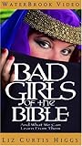 Bad Girls of the Bible and What We Can Learn from Them