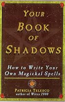 Your Book of Shadows: How to Write Your Own Magickal Spells