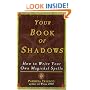 Your Book Of Shadows: How to Write Your Own Magickal Spells