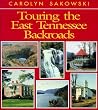 Touring the East Tennessee Backroads (Touring the Backroads Series)