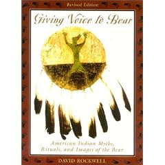 Giving Voice to Bear: North American Indian Myths, Rituals, and Images of the Bear