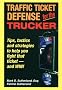 Traffic Ticket Defense for Truckers: Tips, Tactics and Strategies to Help You Fight That...