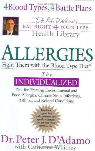 Allergies: Fight Them with the Blood Type Diet (Eat Right for Your Type) by D'Adamo, Dr. Peter J. (2005) Hardcover