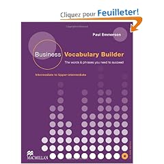 Business Vocabulary Builder. Intermediate to Upper-Intermediate: The Words & Phrases You Need to Succeed