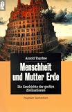 Menschheit und Mutter Erde - Arnold Toynbee