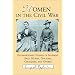 Women in the Civil War: Extraordinary Stories of Soldiers, Spies, Nurses, Doctors, Crusaders, and Others