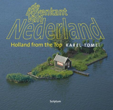 holland from the top english and dutch edition