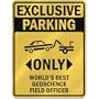 EXCLUSIVE PARKING " ONLY WORLD'S BEST GEOSCIENCE FIELD OFFICER " PARKING SIGN OCCUPATIONS