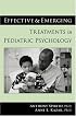 Effective and Emerging Treatments in Pediatric Psychology