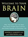 Welcome to Your Brain: Why You Lose Your Car Keys but Never Forget How to Drive and Other Puzzles of Everyday Life