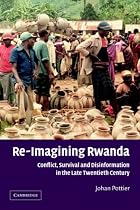 Re-Imagining Rwanda: Conflict, Survival and Disinformation in the Late Twentieth Century (African Studies)