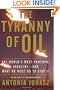 The Tyranny of Oil: The World's Most Powerful Industry--and What We Must Do to Stop It