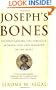 Joseph's Bones: Understanding the Struggle Between God and Mankind in the Bible