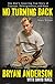 No Turning Back: One Man's Inspiring True Story of Courage, Determination, and Hope